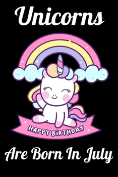 Paperback Unicorns Are Born In July: Happy Unicorn Birthday Book