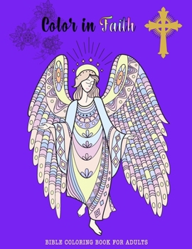 Paperback Color in Faith.: Bible Coloring Book for Adults. 43 Beautiful Designs and Inspirational Scripture for Adults and Teens Book