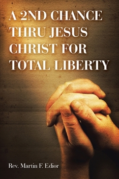 Paperback A 2nd Chance Thru Jesus Christ for Total Liberty Book
