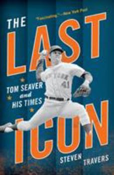 Paperback The Last Icon: Tom Seaver and His Times Book