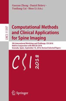 Paperback Computational Methods and Clinical Applications for Spine Imaging: 5th International Workshop and Challenge, Csi 2018, Held in Conjunction with Miccai Book