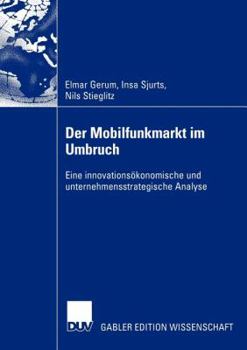 Paperback Der Mobilfunkmarkt Im Umbruch: Eine Innovationsökonomische Und Unternehmensstrategische Analyse [German] Book