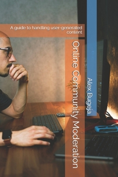 Paperback Online Community Moderation: A guide to handling user-generated content Book