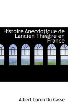 Paperback Histoire Anecdotique de Lancien Th Tre En France Book