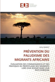 Paperback Prévention du paludisme des migrants africains [French] Book