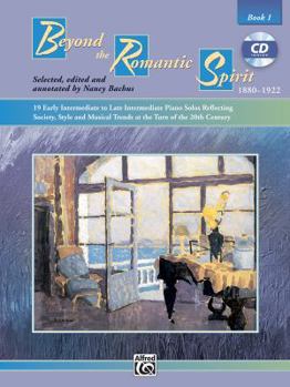 Paperback Beyond the Romantic Spirit (1880--1922), Bk 1: 19 Early Intermediate to Late Intermediate Piano Solos Reflecting Society, Style and Musical Trends at ... Century, Book & CD (The Spirit Series, Bk 1) Book