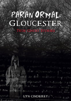Paranormal Gloucester - Book  of the Amberley True Ghost Stories