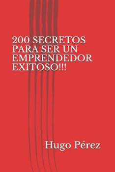 Paperback 200 Secretos Para Ser Un Emprendedor Exitoso!!! [Spanish] Book