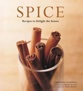 Hardcover Spice: Recipes to Delight the Senses Book