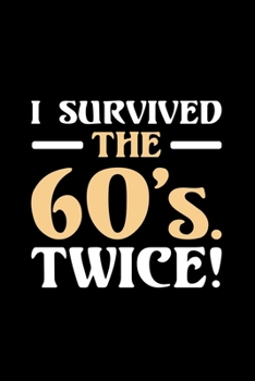 Paperback I Survived The 60's. Twice!: 60th Birthday Gift - 110 Pages Notebook/Journal Book