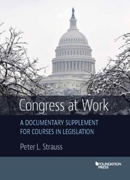 Paperback Congress at Work: A Documentary Supplement for Courses in Legislation (Coursebook) Book