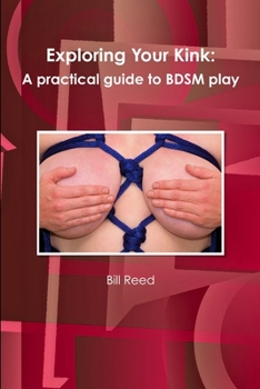 Paperback Exploring Your Kink: A practical guide to BDSM play Book