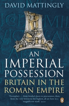 An Imperial Possession: Britain in the Roman Empire, 54 BC - AD 409 - Book #1 of the Penguin History of Britain