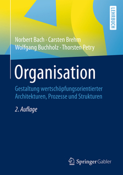 Paperback Organisation: Gestaltung Wertschöpfungsorientierter Architekturen, Prozesse Und Strukturen [German] Book