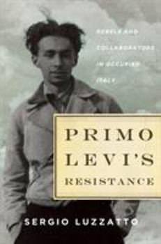 Hardcover Primo Levi's Resistance: Rebels and Collaborators in Occupied Italy Book