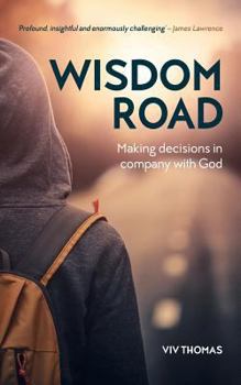 Paperback Wisdom Road: Making decisions in company with God Book