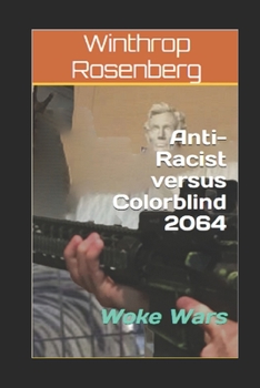 Paperback Anti-Racist versus Colorblind 2064: Woke Wars Book