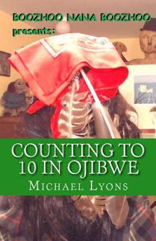 Paperback Counting to 10 in Ojibwe: A Boozhoo Nana Boozhoo Book