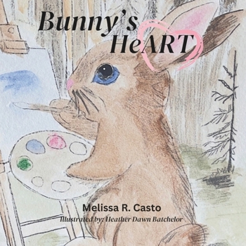 Bunny's HeART: Bunny's heartwarming tale is a journey of hope, resilience, and the power of faith to create art and heal through grief and loss. (The Bunny Books)