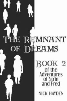 Paperback The Remnant of Dreams: Book 2 of the Adventures of Strin and Fred Book