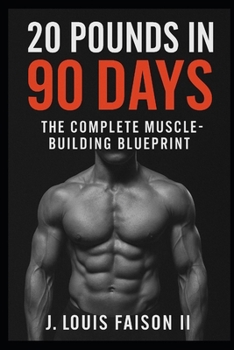 Paperback 20 Pounds in 90 Days: The Complete Muscle-Building Blueprint Book
