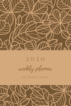 Paperback 2020 Weekly Planner: Elegant Floral Weekly & Monthly Calendar 2020 With Extra Space For Notes - Beige and Brown - 136 pages 6x9 Book