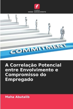 Paperback A Correlação Potencial entre Envolvimento e Compromisso do Empregado [Portuguese] Book
