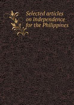 Paperback Selected articles on independence for the Philippines Book