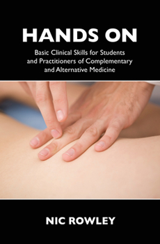 Paperback Hands on: Basic Clinical Skills for Students and Practitioners of Complementary and Alternative Medicine Book