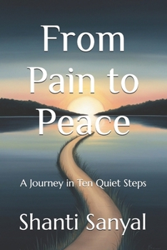 From Pain to Peace: A Journey in Ten Quiet Steps
