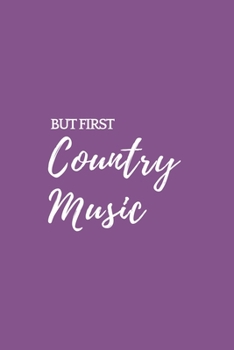 But First Country Music: Redneck Lined Simple Journal Composition Notebook (6" x 9") 120 Pages