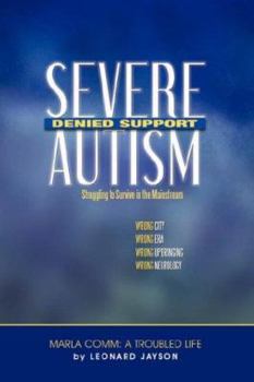 Hardcover Severe Autism, Denied Support: Struggling to Survive in the Mainstream Book