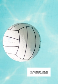 The Notebook for the Mini Footballer: Notebook