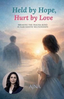Paperback Held by Hope, Hurt by Love: Breaking the Trauma Bond in Narcissistic Relationships Book