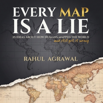 Paperback Every Map Is A Lie Book