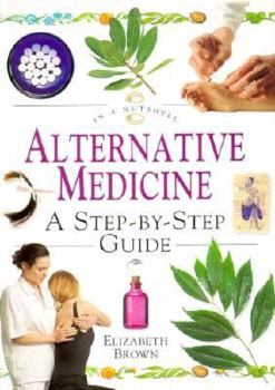 Hardcover Alternative Medicine: A Step-By-Step Guide (In a Nutshell Series) Book
