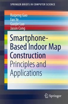 Paperback Smartphone-Based Indoor Map Construction: Principles and Applications Book