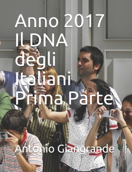 Paperback Anno 2017 Il DNA degli Italiani Prima Parte [Italian] Book