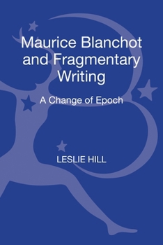 Hardcover Maurice Blanchot and Fragmentary Writing: A Change of Epoch Book