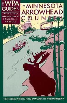 Paperback Wpa Guide to the Minnesota Arrowhead Country: Federal Writers Project GT 1930s Minnesota Book