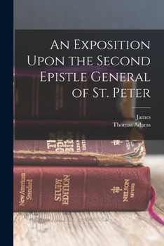 Paperback An Exposition Upon the Second Epistle General of St. Peter Book