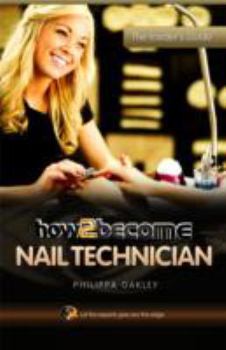 Paperback How To Become A Nail Technician (Insiders Guide): The Insider's Guide Book