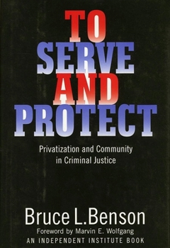 Hardcover To Serve and Protect: Privatization and Community in Criminal Justice Book