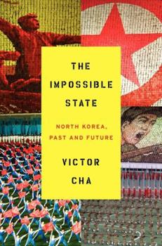 Hardcover The Impossible State: North Korea, Past and Future Book
