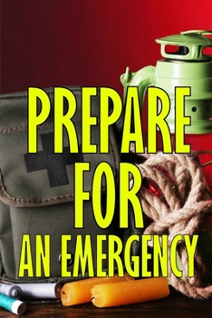 Paperback Prepare for an Emergency: What to Do When a Family Emergency Occurs Book