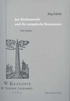 Jan Kochanowski Und Die Europaische Renaissance: Acht Studien