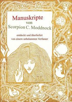 Paperback Manuskripte von Scorpion C. Moddnock: entdeckt und überliefert von einem unbekannten Verfasser [German] Book