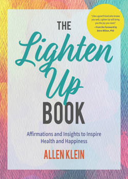 Paperback The Lighten Up Book: Affirmations and Insights to Inspire Health and Happiness (Birthday Funny Gift, for Fans of It's Ok If You're Not Ok) Book