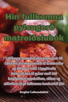 Paperback Hin fullkomna pylsugerð matreiðslubók [Icelandic] Book