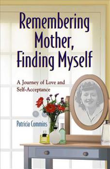 Paperback Remembering Mother, Finding Myself: A Journey of Love and Self-Acceptance Book